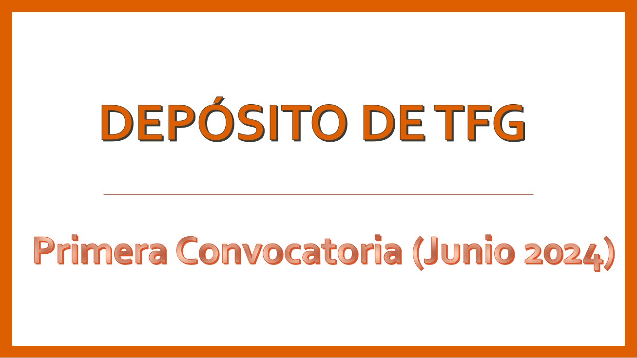 Depósito de TFG-Primera Convocatoria (Junio 2024)