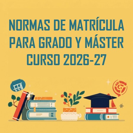 NORMAS DE MATRÍCULA PARA GRADO Y MÁSTER  CURSO 2026-27