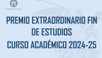 PREMIO EXTRAORDINARIO FIN DE ESTUDIOS CURSO ACADÉMICO 2024-25