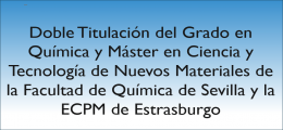 Doble Titulación del Grado en Química y Máster en Ciencia y Tecnología de Nuevos Materiales de la Facultad de Química de Sevilla y la ECPM de Estrasburgo