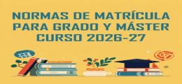 NORMAS DE MATRÍCULA PARA GRADO Y MÁSTER  CURSO 2026-27